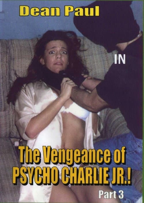 The Vengeance of Psycho Charlie Jr. Part 3 (2002) poster