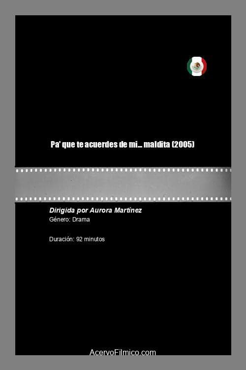 Pa' que te acuerdes de mi... maldita (2005) poster