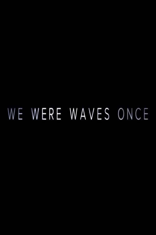 We Were Waves Once (2015) poster