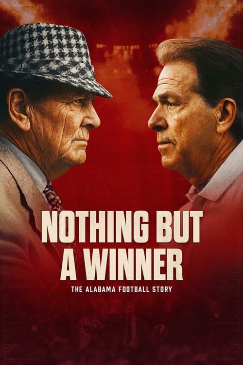 Nothing But a Winner: The Alabama Football Story (2025) poster