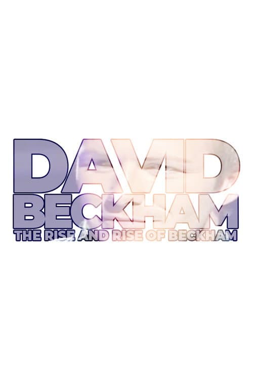 David Beckham: The Rise and Rise of Beckham (2008) poster