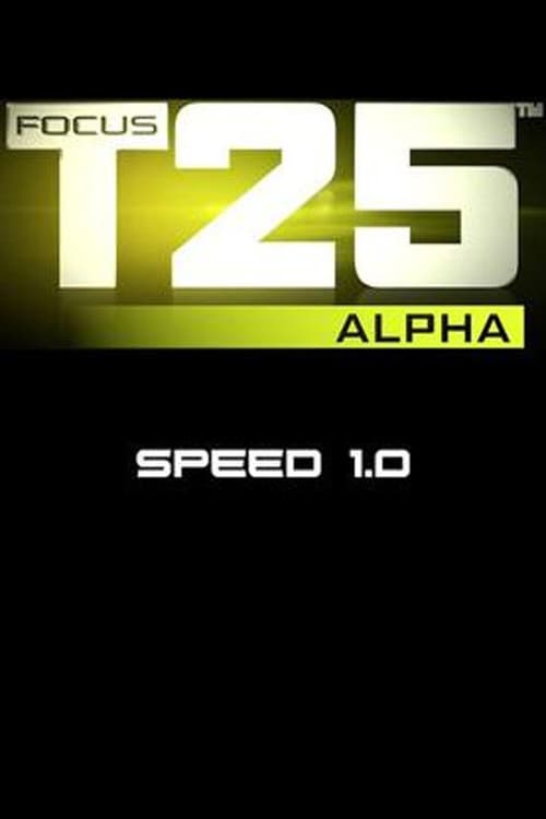 Focus T25: Alpha - Speed 1.0 (2013) poster