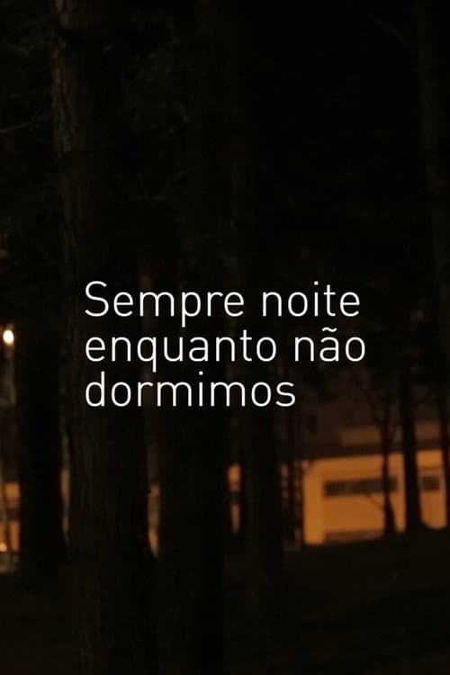 Sempre Noite enquanto não Dormimos (2017) poster
