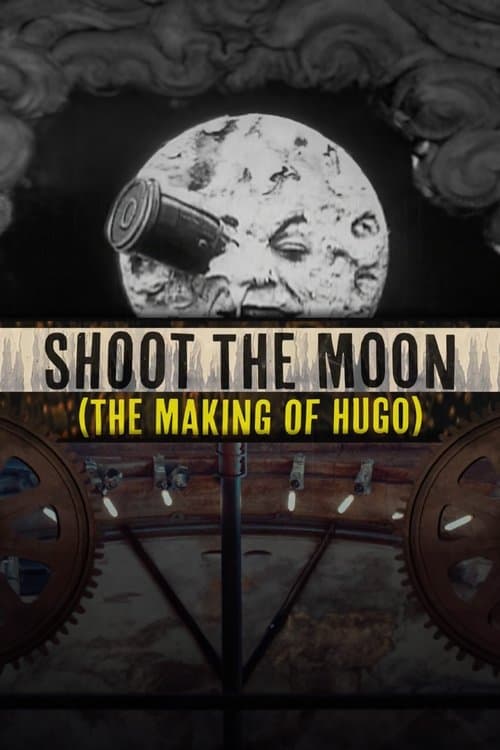 Shoot the Moon: The Making of 'Hugo' (2012) poster