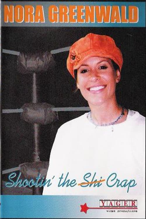 Nora Greenwald: Shootin' the Crap (2005) poster