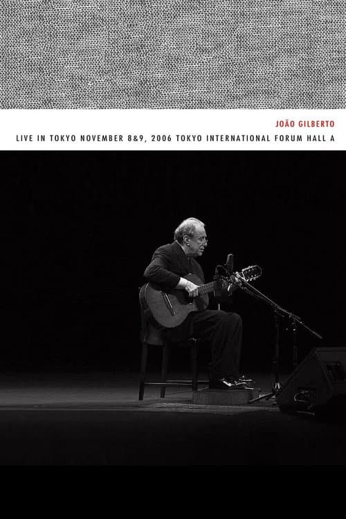João Gilberto – Live in Tokyo november 8 & 9, 2006 Tokyo International Forum Hall A (2019) poster