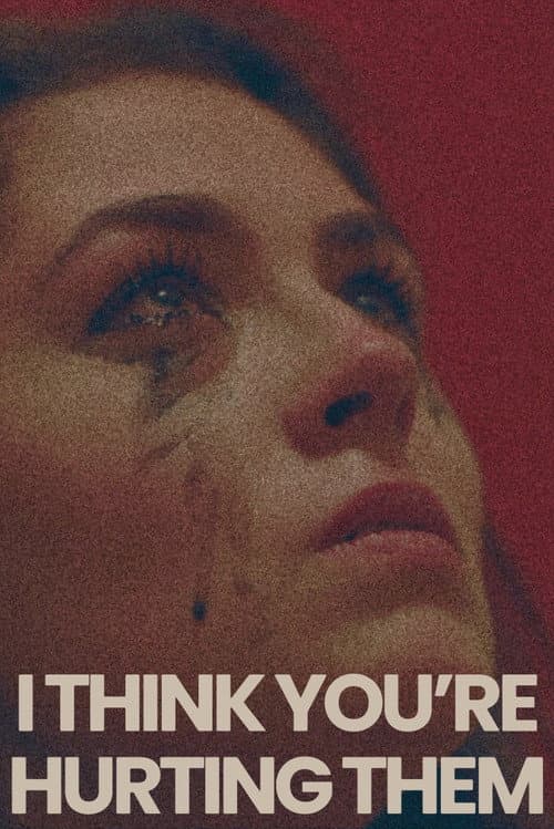 I Think You're Hurting Them (2026) poster