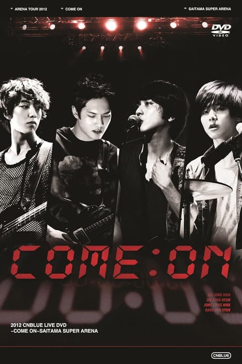 CNBLUE Arena Tour 2012 ~COME ON!!!~ (2012) poster