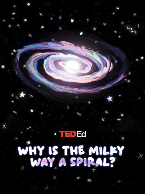 TED Ed: Why is the Milky Way a Spiral? (2024) poster