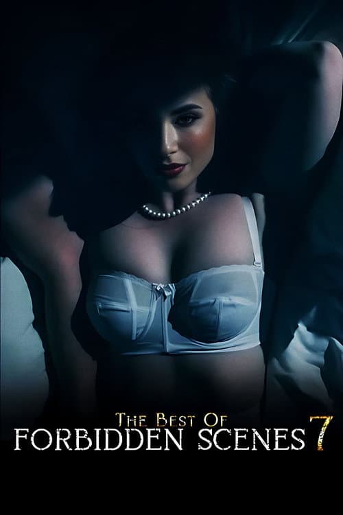 The Best of Forbidden Scenes 7 (2024) poster