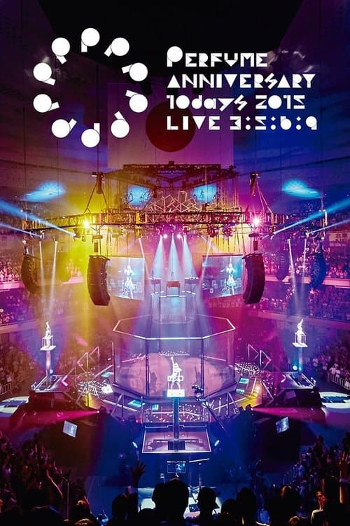 Perfume Anniversary 10days 2015 PPPPPPPPPP LIVE 3:5:6:9 (2016) poster