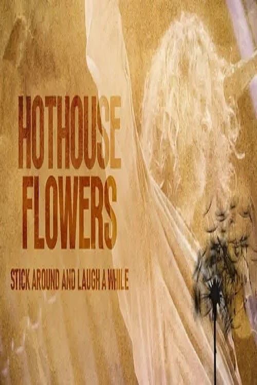 Hothouse Flowers: Stick Around and Laugh a While (2024) poster