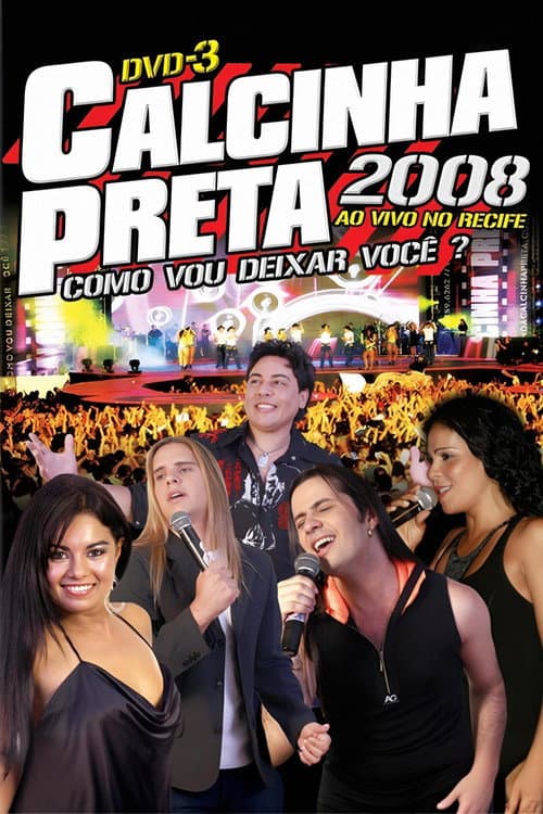 Calcinha Preta - Como Vou Deixar Você? (Ao Vivo em Recife) (2008) poster
