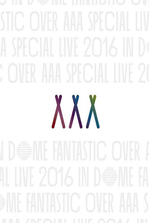 AAA Special Live 2016 in Dome -Fantastic Over- (2017) poster