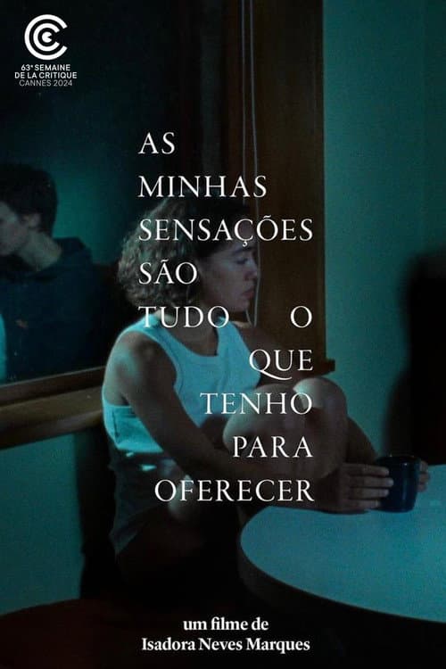As minhas sensações são tudo o que tenho para oferecer (2024) poster
