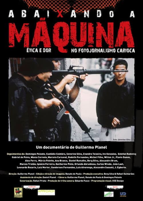 Abaixando a Máquina: Ética e Dor no Fotojornalismo Carioca (2007) poster