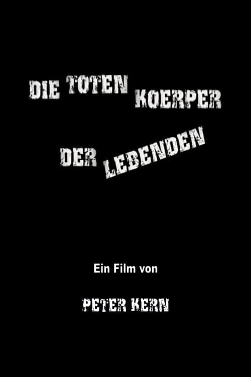 Die toten Körper der Lebenden (2007) poster