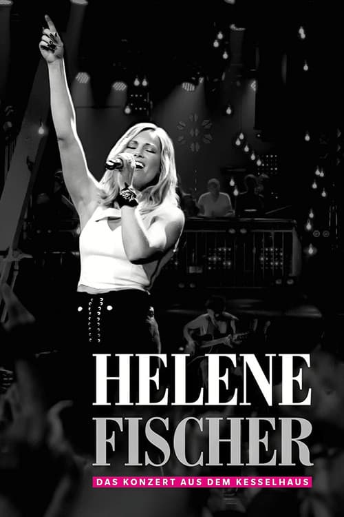 Helene Fischer - Das Konzert aus dem Kesselhaus (2017) poster