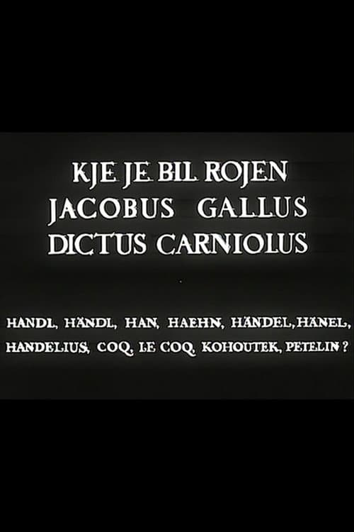 Kje je bil rojen Jacobus Gallus (1967) poster