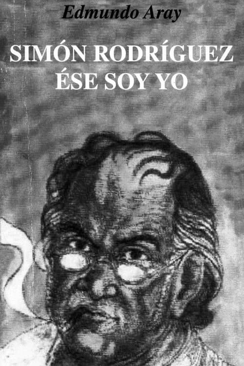 Simón Rodríguez, ese soy yo (2010) poster
