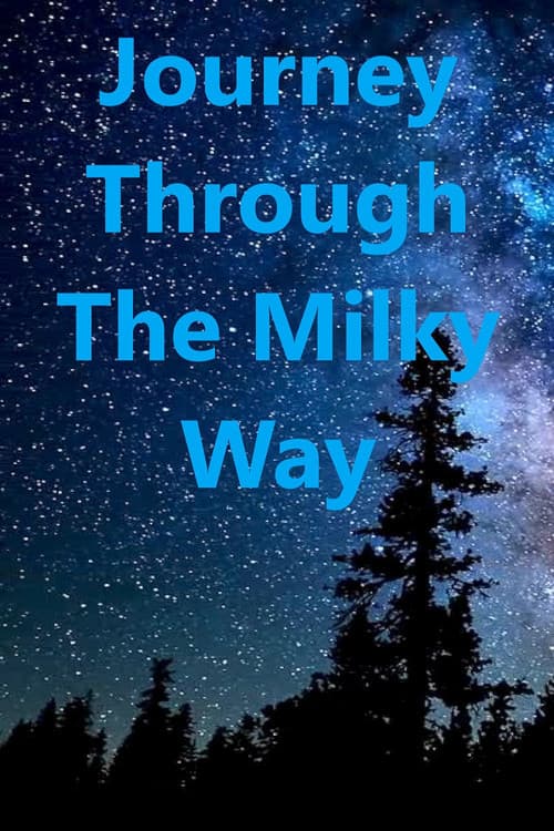 Journey Through the Milky Way. (2011) poster