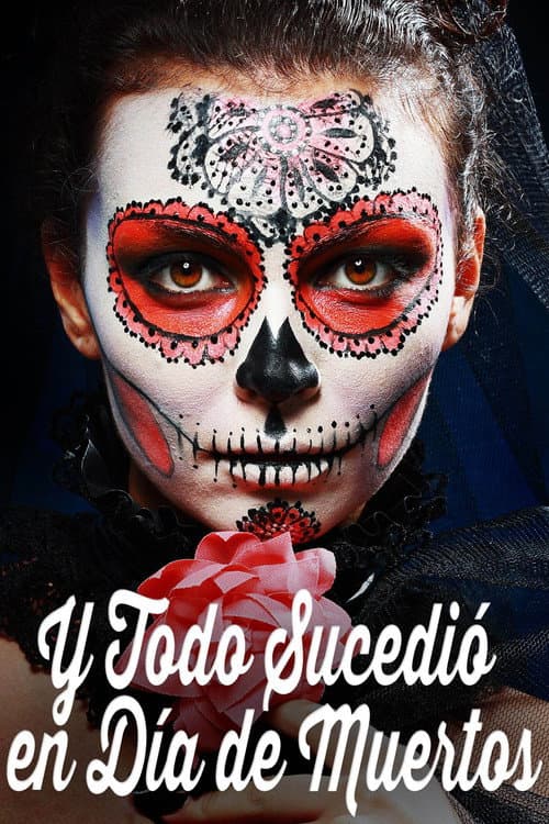 Y todo sucedió en día de muertos (2015) poster