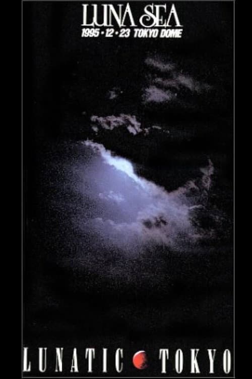 Luna Sea: Lunatic Tokyo 1995.12.23 Tokyo Dome (2002) poster