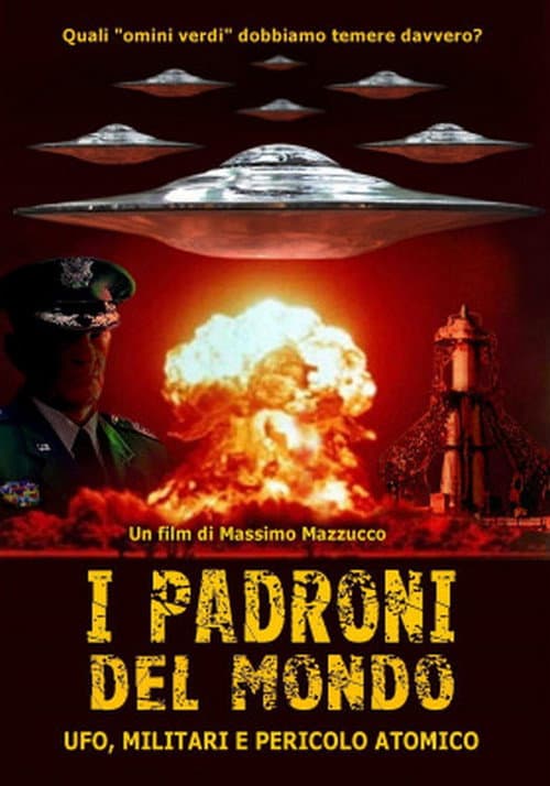 I padroni del mondo - UFO, militari e pericolo atomico (2008) poster