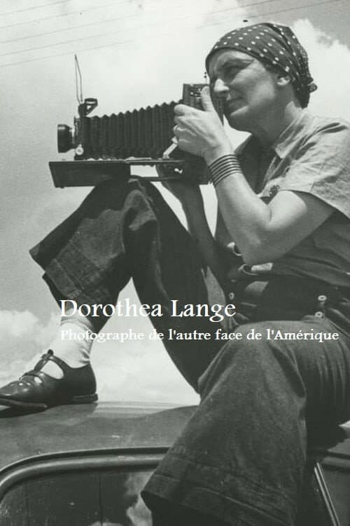 Dorothea Lange, photographe de l’autre face de l’Amérique (2014) poster