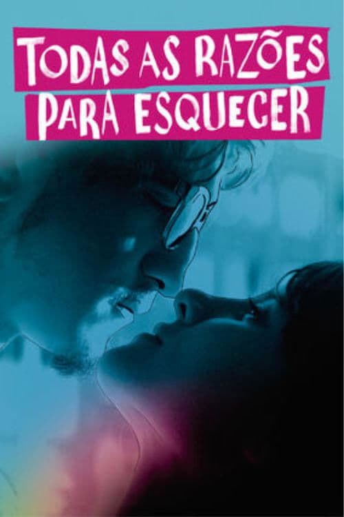 Todas As Razões Para Esquecer (2017) poster