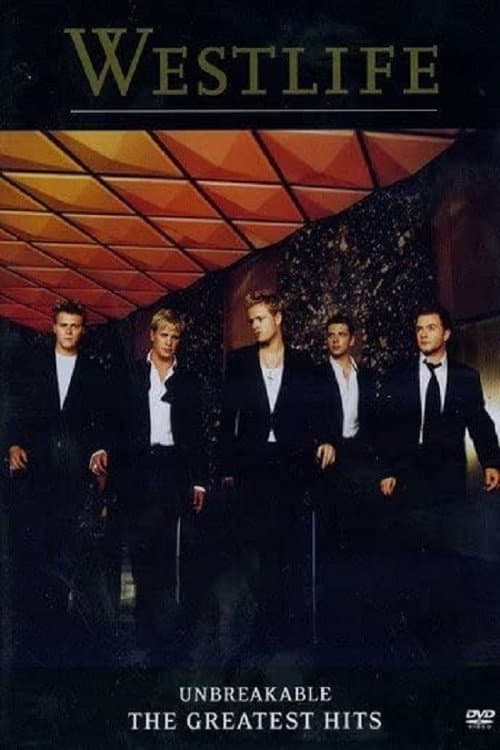 Westlife: Unbreakable - Greatest Hits (2002) poster