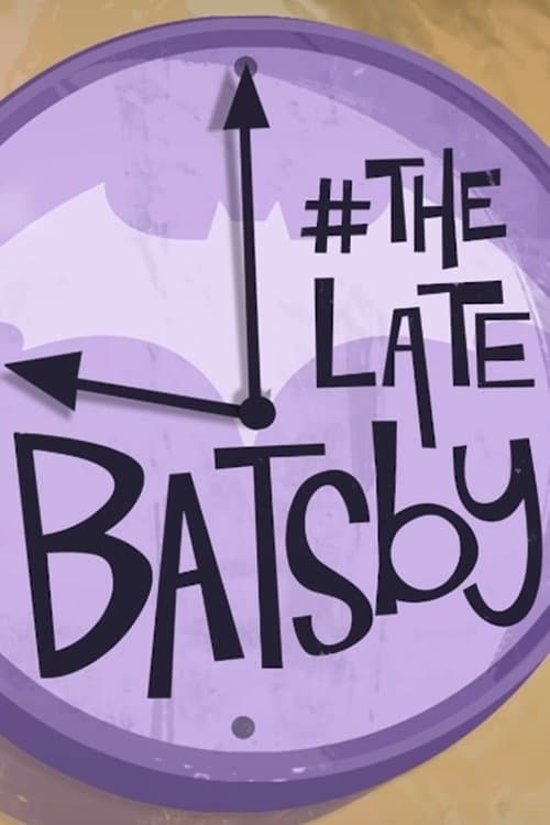 The Late Batsby (2018) poster