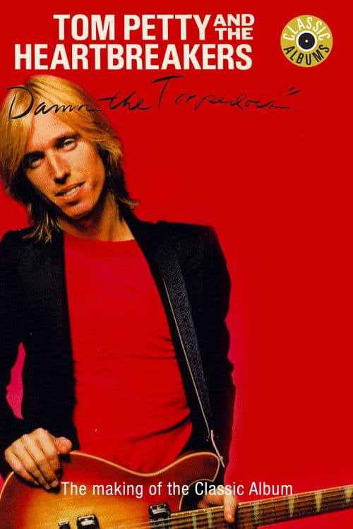 Classic Albums: Tom Petty & The Heartbreakers - Damn the Torpedoes (2010) poster
