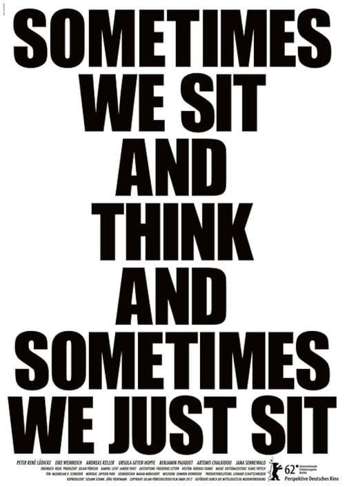 Sometimes We Sit and Think and Sometimes We Just Sit (2012) poster