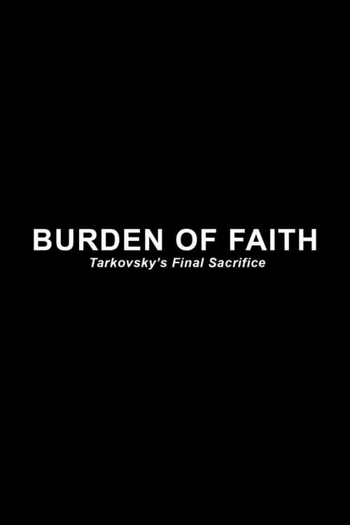 Burden of Faith: Tarkovsky's Final Sacrifice (2018) poster